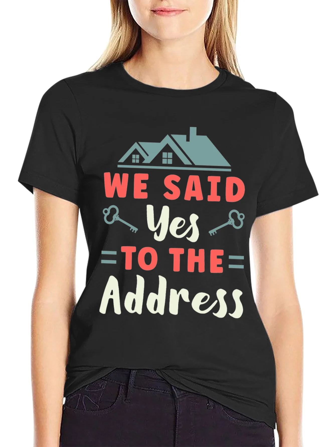 We Said Yes to the Address T-Shirt