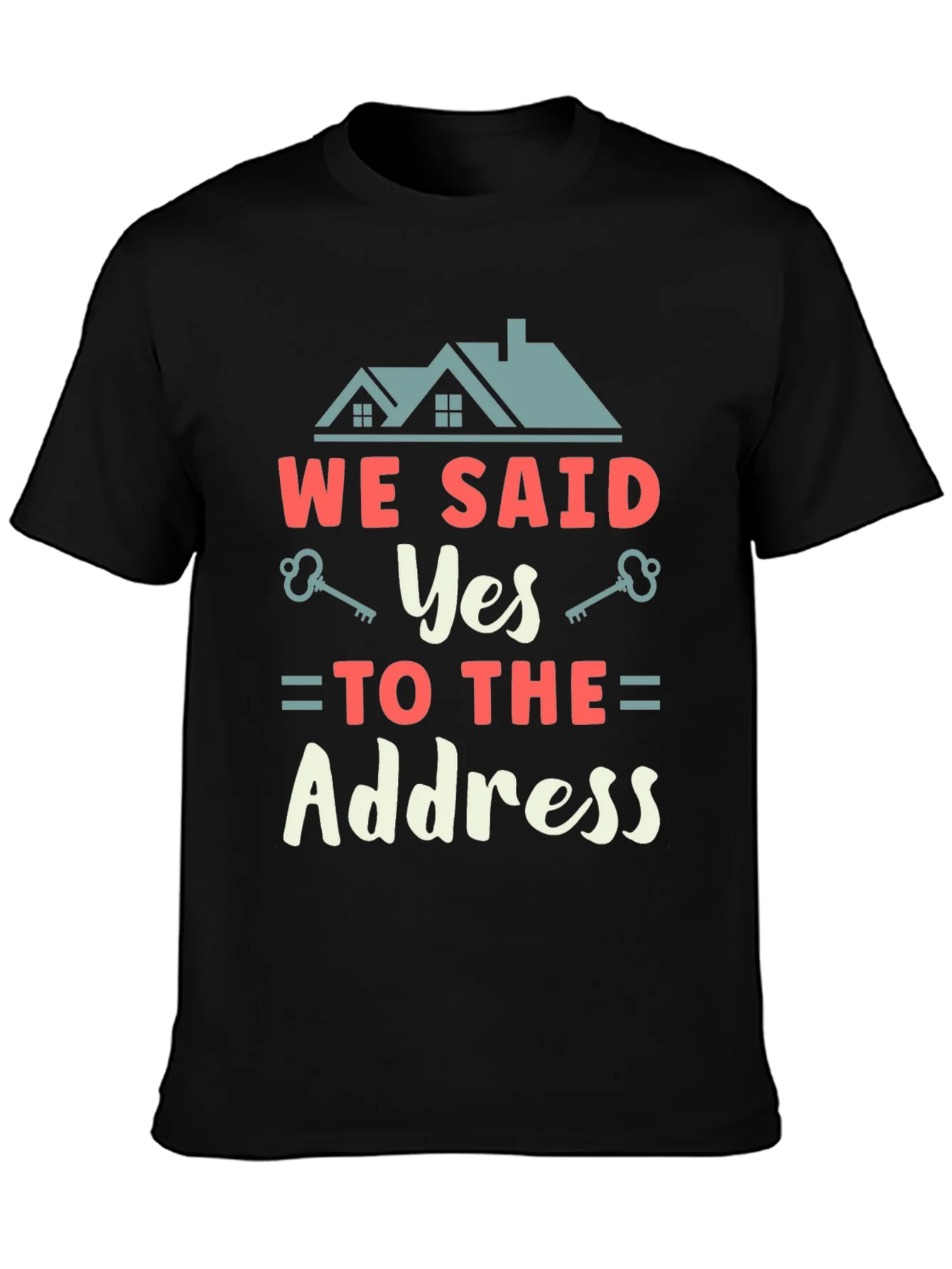 We Said Yes to the Address T-Shirt