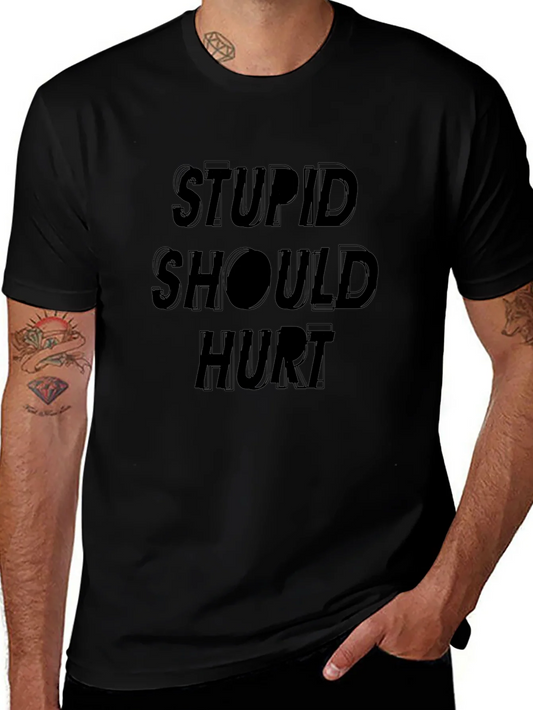 Stupid Should Hurt Graphic Tee