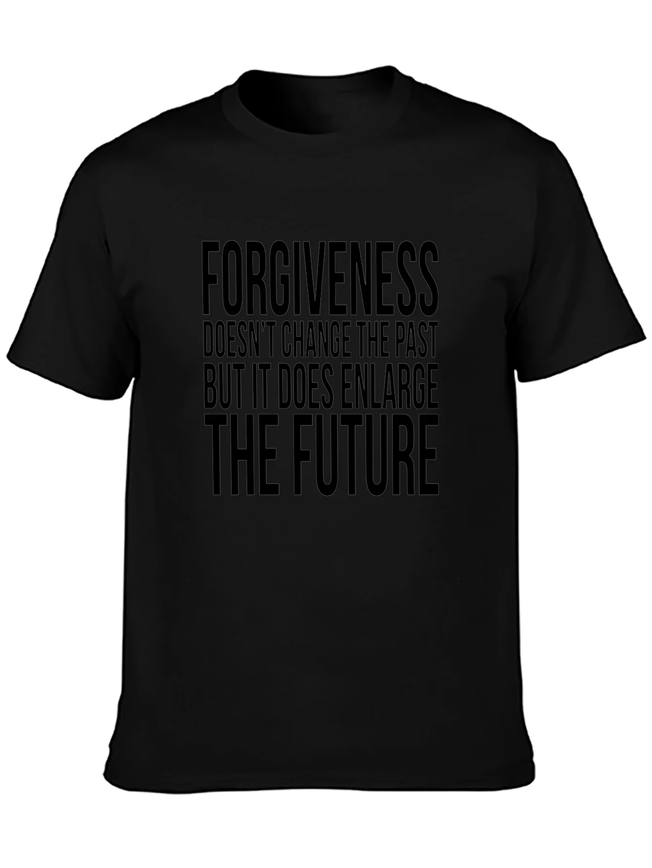 Forgiveness Enlarges The Future Black T-Shirt